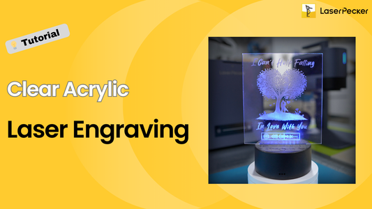 Engraving Clear Acrylic with Diode Laser : The Ultimate A-Z for Beginners